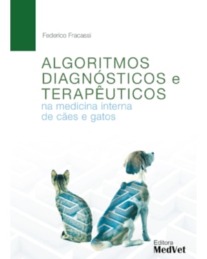 ALGORITMOS DIAGNÓSTICOS E TERAPÊUTICOS NA MEDICINA INTERNA DE CÃES E GATOS