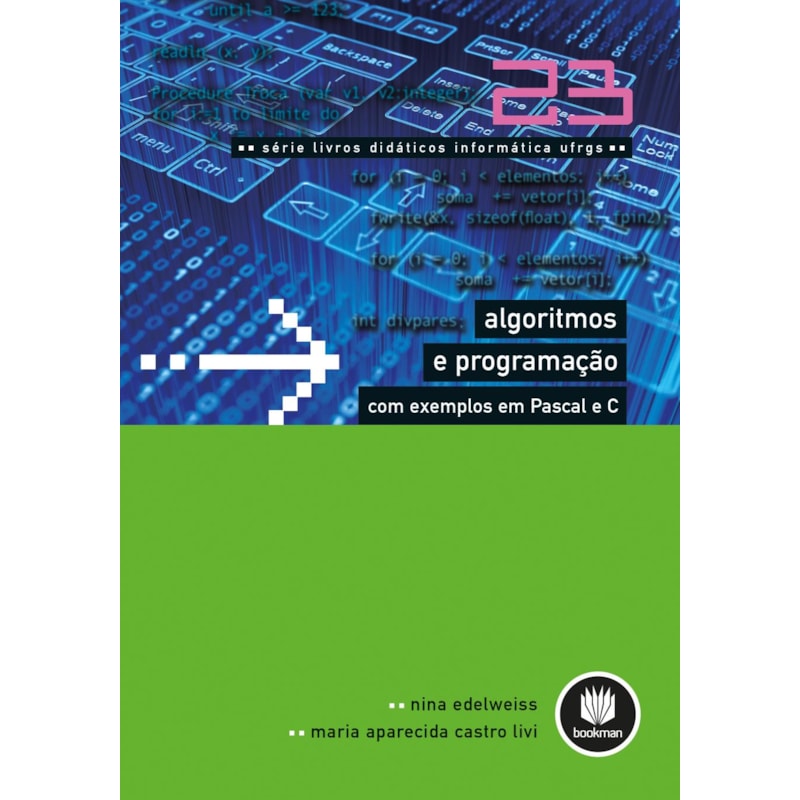 ALGORITMOS E PROGRAMAÇÃO COM EXEMPLOS EM PASCAL E C: VOLUME 23