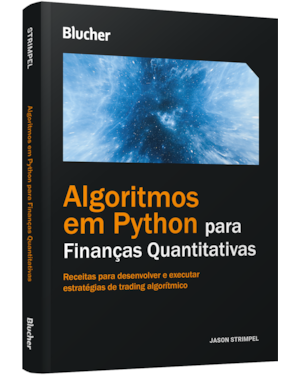 Algoritmos em Python para finanças quantitativas: receitas para desenvolver e executar estratégias de trading algorítmico