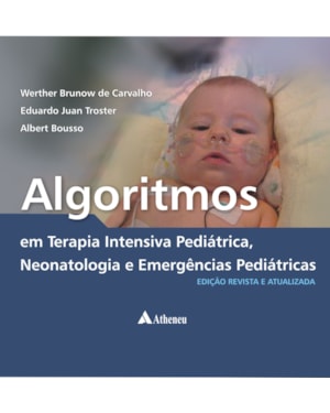 Algoritmos em terapia intensiva pediátrica, neonatologia e emergências pediátricas