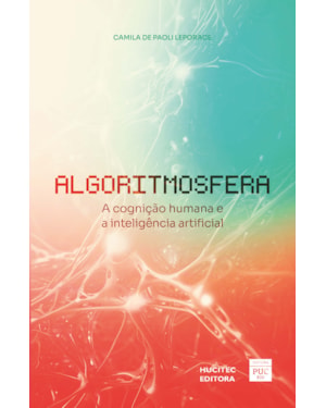 ALGORITMOSFERA: A COGNIÇÃO HUMANA E A INTELIGÊNCIA ARTIFICIAL