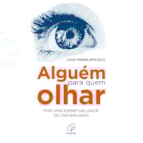ALGUÉM PARA QUEM OLHAR: POR UMA ESPIRITUALIDADE DO TESTEMUNHO