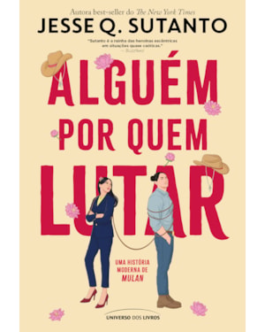 ALGUÉM POR QUEM LUTAR: UMA HISTÓRIA MODERNA DE MULAN