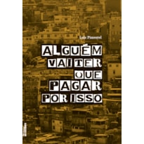 Alguém vai ter que pagar por isso