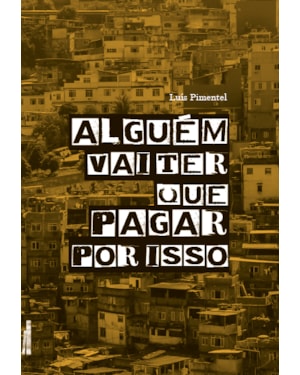 Alguém vai ter que pagar por isso