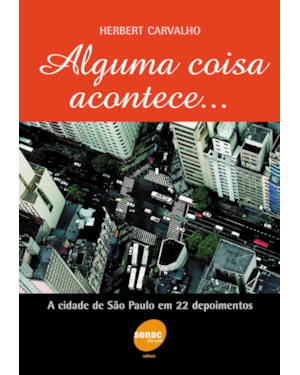 ALGUMA COISA ACONTECE...A CIDADE DE SÃO PAULO EM 22 DEPOIMENTOS