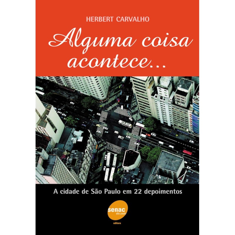 ALGUMA COISA ACONTECE...A CIDADE DE SÃO PAULO EM 22 DEPOIMENTOS
