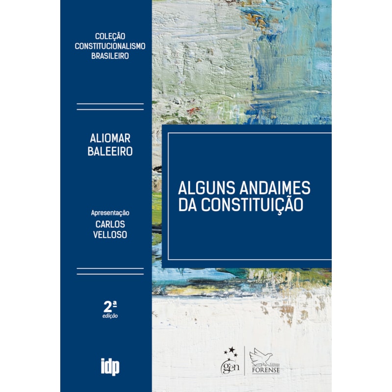 ALGUNS ANDAIMES DA CONSTITUIÇÃO - COLEÇÃO CONSTITUCIONALISMO BRASILEIRO - 2ª EDIÇÃO 2019