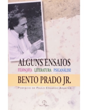 ALGUNS ENSAIOS: FILOSOFIA, LITERATURA E PSICANÁLISE: FILOSOFIA, LITERATURA E PSICANÁLISE
