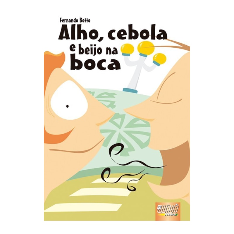 ALHO, CEBOLA E BEIJO NA BOCA