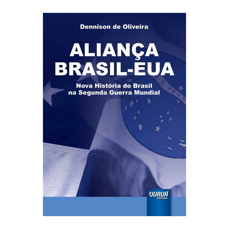 ALIANÇA BRASIL-EUA - NOVA HISTÓRIA DO BRASIL NA SEGUNDA GUERRA MUNDIAL