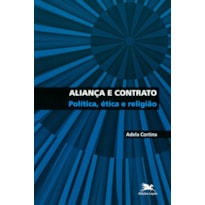 ALIANÇA E CONTRATO - POLÍTICA, ÉTICA E RELIGIÃO