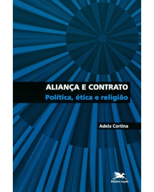 ALIANÇA E CONTRATO: POLÍTICA, ÉTICA E RELIGIÃO