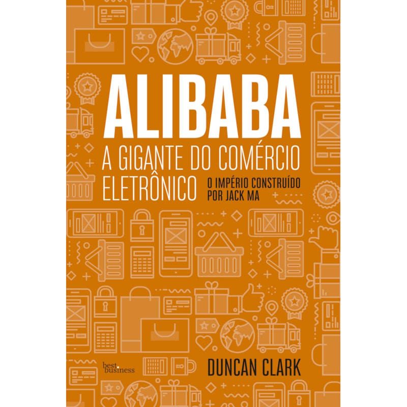 ALIBABA, A GIGANTE DO COMÉRCIO ELETRÔNICO: O IMPRÉRIO CONSTRUÍDO POR JACK MA