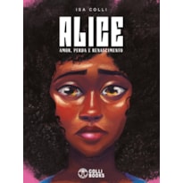 ALICE: AMOR, PERDA E RANASCIMENTO.