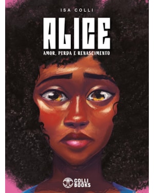 ALICE: AMOR, PERDA E RANASCIMENTO.