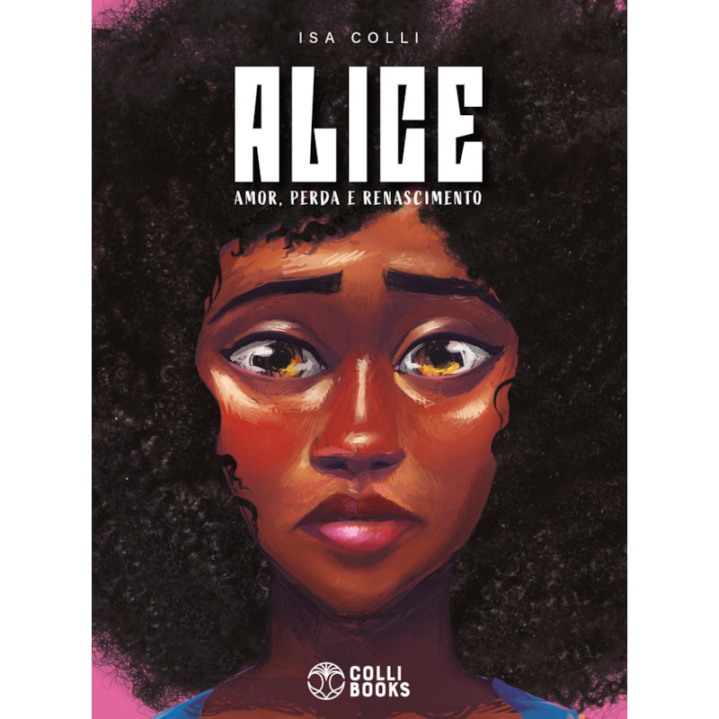 ALICE: AMOR, PERDA E RANASCIMENTO.