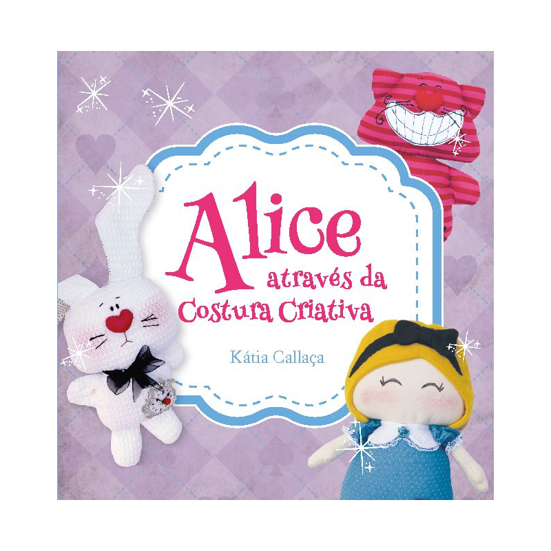 ALICE ATRAVÉS DA COSTURA CRIATIVA