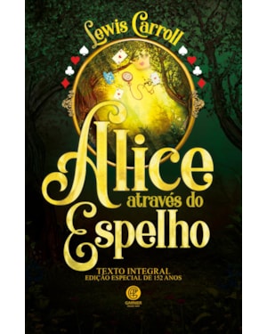 ALICE ATRAVÉS DO ESPELHO - EDIÇÃO DE LUXO ALMOFADADA