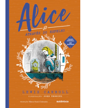 ALICE ATRAVÉS DO ESPELHO - (TEXTO INTEGRAL - CLÁSSICOS AUTÊNTICA)