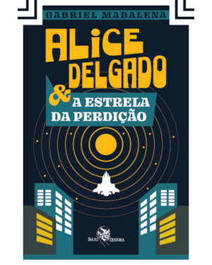 ALICE DELGADO: E A ESTRELA DA PERDIÇÃO