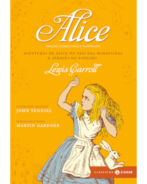 ALICE: EDIÇÃO COMENTADA E ILUSTRADA (COM TRADUÇÃO DE MARIA LUIZA BORGES, VENCEDORA DO PRÊMIO JABUTI): AVENTURAS DE ALICE NO PAÍS DAS MARAVILHAS & ATRAVÉS DO ESPELHO
