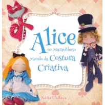 ALICE NO MARAVILHOSO MUNDO DA COSTURA CRIATIVA