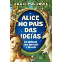ALICE NO PAÍS DAS IDEIAS: UM ROMANCE PARA DESCOBRIR A FILOSOFIA