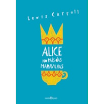 ALICE NO PAÍS DAS MARAVILHAS / ALICE ATRAVÉS DO ESPELHO E O QUE ELA ENCONTROU POR LÁ