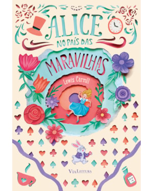 ALICE NO PAÍS DAS MARAVILHAS - EDIÇÃO DE LUXO ILUSTRADA - CAPA DURA