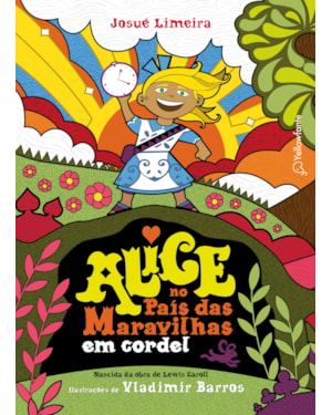 ALICE NO PAÍS DAS MARAVILHAS EM CORDEL (ADAPTAÇÃO DA OBRA DE LEWIS CARROLL)
