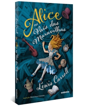 ALICE NO PAÍS DAS MARAVILHAS - (TEXTO INTEGRAL - CLÁSSICOS AUTÊNTICA)
