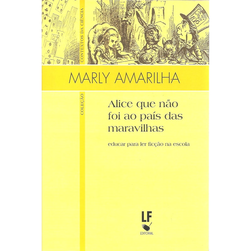 ALICE QUE NÃO FOI AO PAÍS DAS MARAVILHAS: EDUCAR PARA LER FICÇÃO NA ESCOLA