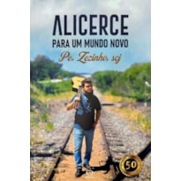 ALICERCE PARA UM MUNDO NOVO