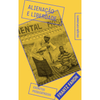 ALIENAÇÃO E LIBERDADE: ESCRITOS PSIQUIÁTRICOS