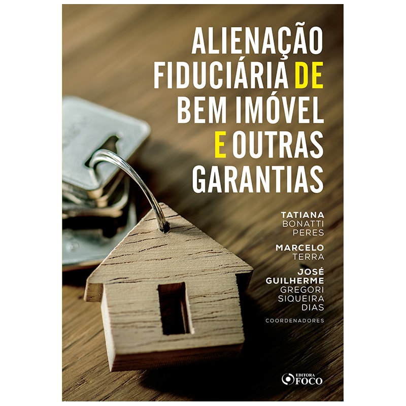 ALIENAÇÃO FIDUCIÁRIA DE BEM IMÓVEL E OUTRAS GARANTIAS - 1ª ED - 2020