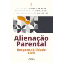 ALIENAÇÃO PARENTAL 1ª ED - 2023: RESPONSABILIDADE CIVIL