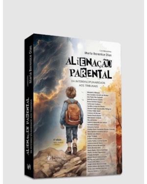 ALIENAÇÃO PARENTAL: DA INTERDISCIPLINARIDADE AOS TRIBUNAIS (2024)