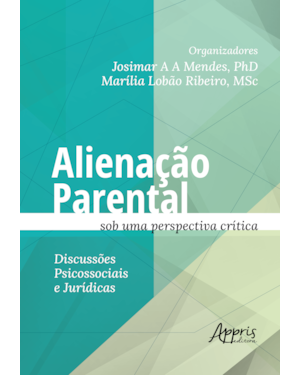 ALIENAÇÃO PARENTAL SOB UMA PERSPECTIVA CRÍTICA: DISCUSSÕES PSICOSSOCIAIS E JURÍDICAS
