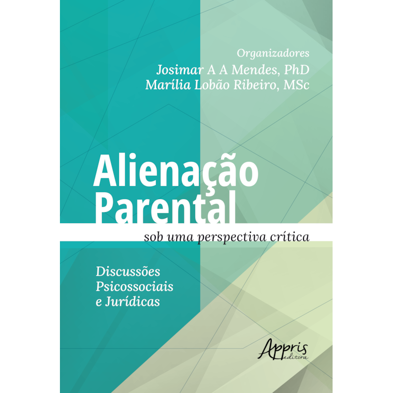 ALIENAÇÃO PARENTAL SOB UMA PERSPECTIVA CRÍTICA: DISCUSSÕES PSICOSSOCIAIS E JURÍDICAS