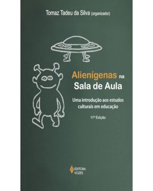 ALIENÍGENAS NA SALA DE AULA: UMA INTRODUÇÃO AOS ESTUDOS CULTURAIS EM EDUCAÇÃO