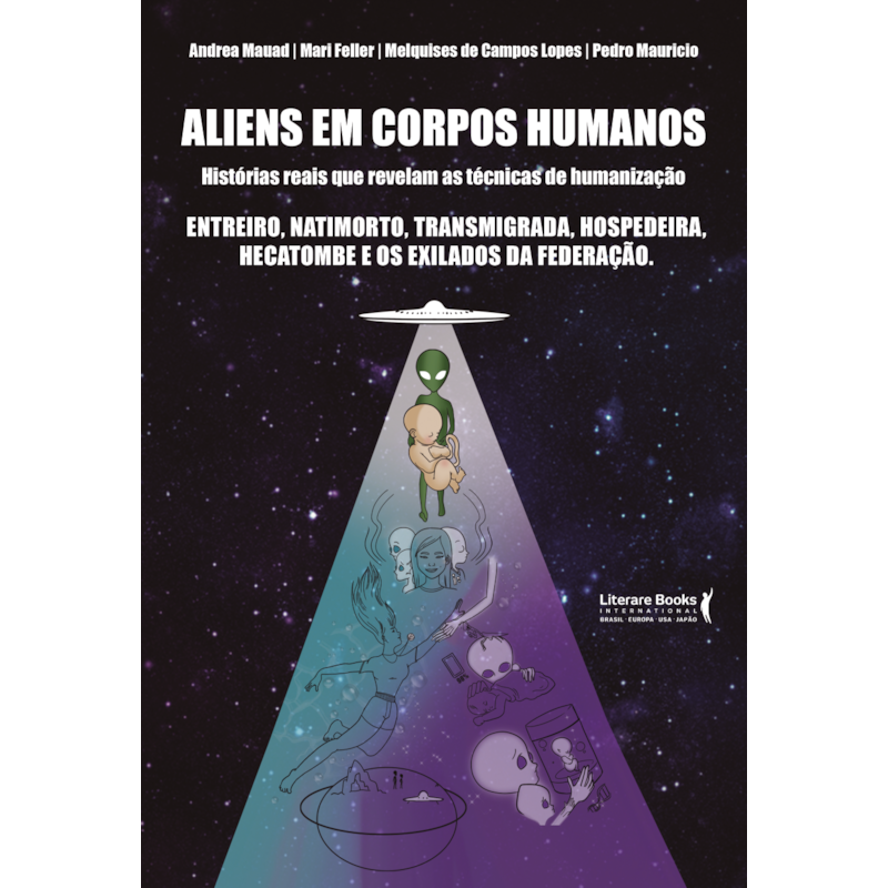 ALIENS EM CORPOS HUMANOS - HISTÓRIAS REAIS QUE REVELAM AS TÉCNICAS DE HUMANIZAÇÃO