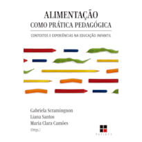 ALIMENTAÇÃO COMO PRÁTICA PEDAGÓGICA: CONTEXTOS E EXPERIÊNCIAS NA EDUCAÇÃO INFANTIL
