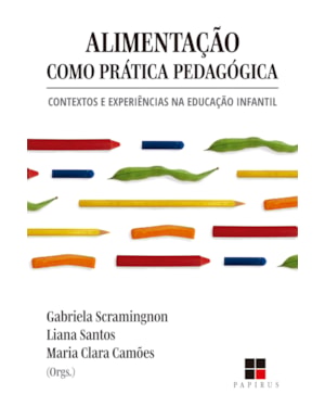 ALIMENTAÇÃO COMO PRÁTICA PEDAGÓGICA: CONTEXTOS E EXPERIÊNCIAS NA EDUCAÇÃO INFANTIL