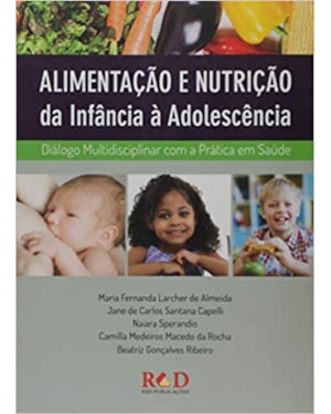 ALIMENTAÇÃO E NUTRIÇÃO DA INFÂNCIA À ADOLESCÊNCIA - DIÁLOGO MULTIDISCIPLINAR COM A PRÁTICA EM SAÚDE