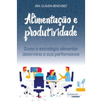 ALIMENTAÇÃO E PRODUTIVIDADE - COMO A ESTRATÉGIA ALIMENTAR DETERMINA A SUA PERFORMANCE