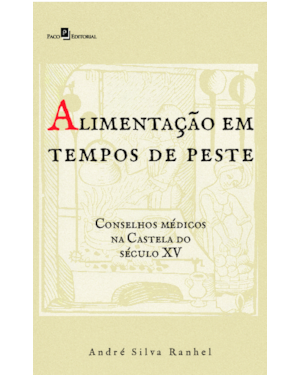 Alimentação em tempos de peste: Conselhos médicos na Castela do século XV