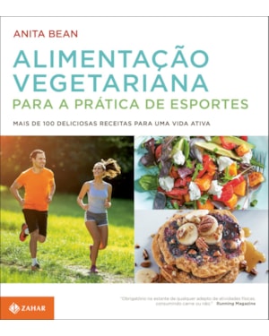 ALIMENTAÇÃO VEGETARIANA PARA A PRÁTICA DE ESPORTES: MAIS DE 100 DELICIOSAS RECEITAS PARA UMA VIDA ATIVA