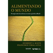 ALIMENTANDO O MUNDO - O SURGIMENTO DA MODERNA ECONOMIA AGRÍCOLA NO BRASIL
