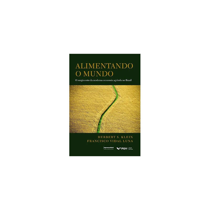 ALIMENTANDO O MUNDO - O SURGIMENTO DA MODERNA ECONOMIA AGRÍCOLA NO BRASIL
